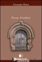 PAESE D'OMBRE - DESSI' GIUSEPPE