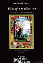 FILOSOFIA MEDITATIVA. ALCHIMIA E MEDITAZIONE - DORN GERHARD