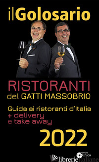 GOLOSARIO 2022. GUIDA AI RISTORANTI D'ITALIA + DELIVERY E TAKE AWAY (IL) - MASSOBRIO PAOLO; GATTI MARCO
