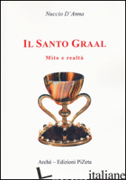 SANTO GRAAL. MITO E REALTA' (IL) - D'ANNA NUCCIO