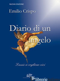 DIARIO DI UN ANGELO. LASSU' CI VOGLIONO VIVI. NUOVA EDIZ. - CRISPO EMILIO