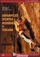 ARRAMPICATE SPORTIVE E MODERNE IN TOSCANA - LARCERI FILIPPO-FRANCESCHINI MAURO-LONOBILE TONI