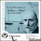 PALLINO E MIMI-LA CARRIOLA LETTO DA MORO SILO, STEFANIA PIMAZZONI. AUDIOLIBRO. C - PIRANDELLO LUIGI