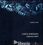 BORGIANNI MARCO. VISIONI DI VERITA'. EDIZ. ITALIANA, INGLESE E FRANCESE - VANNI M. (CUR.)