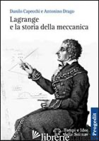 LAGRANGE E LA STORIA DELLA MECCANICA - CAPECCHI DANILO; DRAGO ANTONINO