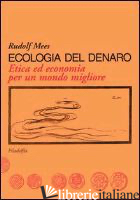 ECOLOGIA DEL DENARO - MEES RUDOLF