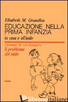 EDUCAZIONE NELLA PRIMA INFANZIA - GRUNELIUS ELISABETH; KONIGSLOW CHRISTIANE