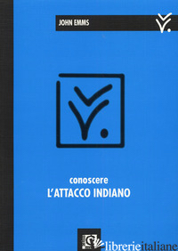 CONOSCERE L'ATTACCO INDIANO di EMMS JOHN