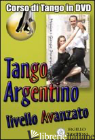 VIDEO CORSO DI TANGO ARGENTINO. LIVELLO AVANZATO. CON DVD - GALLARATE MONICA; PROSERPIO GIORGIO; LALA GIORGIO