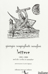 LETTERE 1991-1998 - SCAPIGLIATI SERAFINI GIORGIO