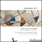 COLORI E SUONI DELLE ORIGINI. EDIZ. ITALIANA E INGLESE di BENETTI ANDREA; GRANDI S. (CUR.)
