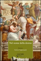 NEL NOME DELLA DONNA - CAPEZZUOLI FULVIO