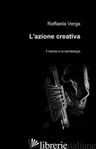 AZIONE CREATIVA (L') - VERGA RAFFAELLA