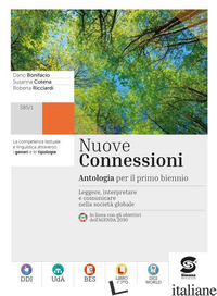 NUOVE CONNESSIONI. ANTOLOGIA PER IL PRIMO BIENNIO. PER LE SCUOLE SUPERIORI. CON  - BONIFACIO DARIO; COTENA SUSANNA