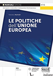POLITICHE DELL'UNIONE EUROPEA (LE) - MARTINELLI FRANCESCO