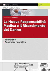 NUOVA RESPONSABILITA MEDICA E IL RISARCIMENTO DEL DANNO. CON E-BOOK (LA) - DI PIRRO MASSIMILIANO