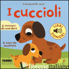 CUCCIOLI. I MIEI PICCOLI LIBRI SONORI (I) - BILLET MARION; BABIN C. (CUR.)