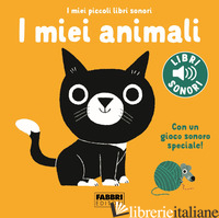 MIEI ANIMALI. I MIEI PICCOLI LIBRI SONORI. EDIZ. A COLORI (I) - BILLET MARION; BABIN C. (CUR.)
