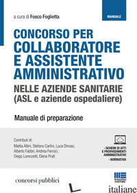 CONCORSO PER COLLABORATORE E ASSISTENTE AMMINISTRATIVO NELLE AZIENDE SANITARIE ( - FOGLIETTA F. (CUR.)