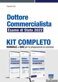 DOTTORE COMMERCIALISTA. ESAME DI STATO 2022. KIT COMPLETO. MANUALE + QUIZ PER LA - ORSI CLAUDIO