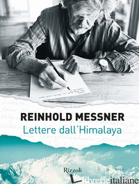 LETTERE DALL'HIMALAYA. EDIZ. ILLUSTRATA - MESSNER REINHOLD