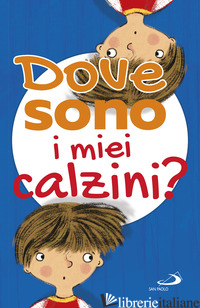 DOVE SONO I MIEI CALZINI? EDIZ. ILLUSTRATA - CIMA LODOVICA