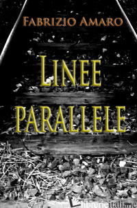 LINEE PARALLELE - AMARO FABRIZIO