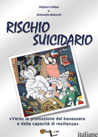 RISCHIO SUICIDARIO: VERSO LA PROMOZIONE DEL BENESSERE di CALLIPO STEFANO; BAIOCCHI ANTONELLA