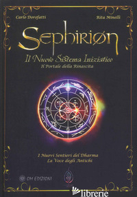 SEPHIRION: IL NUOVO SISTEMA INIZIATICO. IL PORTALE DELLA RINASCITA - DOROFATTI CARLO; MINELLI RITA