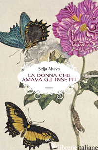 DONNA CHE AMAVA GLI INSETTI (LA) - AHAVA SELJA