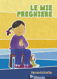 MIE PRIME PREGHIERE. EDIZ. ILLUSTRATA (LE) - VECCHINI SILVIA; GRUPPO IL SICOMORO (CUR.)