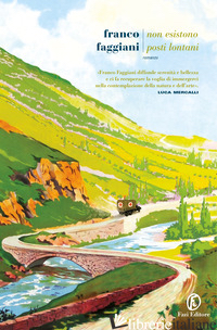 NON ESISTONO POSTI LONTANI - FAGGIANI FRANCO