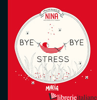 BYE BYE STRESS di MORANDI NASH ELOISE