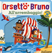 ORSETTO BRUNO. ALL'ARREMBAGGIO! EDIZ. A COLORI