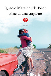 FINE DI UNA STAGIONE - MARTINEZ DE PISON IGNACIO