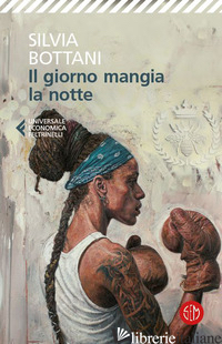 GIORNO MANGIA LA NOTTE (IL) - BOTTANI SILVIA