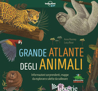 GRANDE ATLANTE DEGLI ANIMALI. INFORMAZIONI SORPRENDENTI, MAPPE DA ESPLORARE E AL di ROONEY ANNE