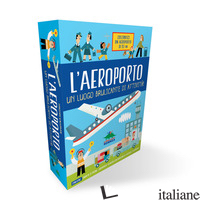 AEROPORTO. UN LUOGO BRULICANTE DI ATTIVITA'. EDIZ. A COLORI. CON SCENARIO CON MO - KNAPMAN TIMOTHY