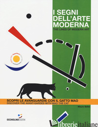 SEGNI DELL'ARTE MODERNA. SCOPRI LE AVANGUARDIE CON IL GATTO MAO-THE LINES OF MOD - BELLEI MAURO