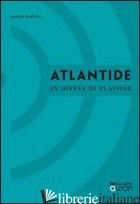 ATLANTIDE. IN DIFESA DI PLATONE di BARTOLI MARIO