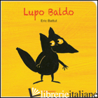 LUPO BALDO. EDIZ. ILLUSTRATA - BATTUT ERIC