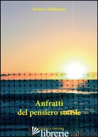 ANFRATTI DEL PENSIERO SOTTILE - SABBATANI MATTEO