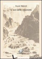 ECO DELLE EMOZIONI (L') - MATTIOLI ERCOLE