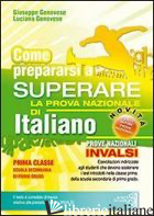 COME PREPARARSI A SUPERARE LA PROVA NAZIONALE DI ITALIANO. PROVE INVALSI DI ITAL - GENOVESE GIUSEPPE; GENOVESE LUCIANA