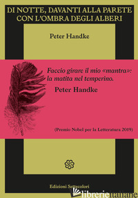DI NOTTE, DAVANTI ALLA PARETE CON L'OMBRA DEGLI ALBERI. EDIZ. ILLUSTRATA - HANDKE PETER