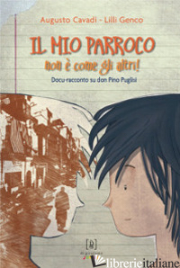 MIO PARROCO NON E' COME GLI ALTRI. DOCU-RACCONTO SU DON PINO PUGLISI (IL) - CAVADI AUGUSTO; GENCO LILLI