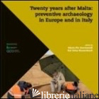 TWENTY YEARS AFTER MALTA: PREVENTIVE ARCHAEOLOGY IN EUROPE AND IN ITALY. PROCEED - GUERMANDI M. P. (CUR.); SALAS ROSSENBACH K. (CUR.)