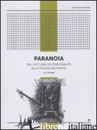 PARANOIA. DAL DISTURBO DI PERSONALITA' ALLA PSICOSI DELIRANTE - FORNARI UGO