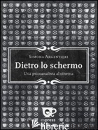 DIETRO LO SCHERMO. UNA PSICOANALISTA AL CINEMA - ARGENTIERI SIMONA