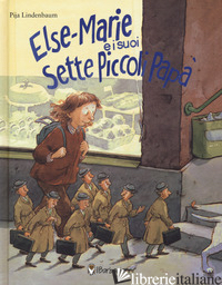 ELSE-MARIE E I SUOI SETTE PICCOLI PAPA'. EDIZ. A COLORI - LINDENBAUM PIJA